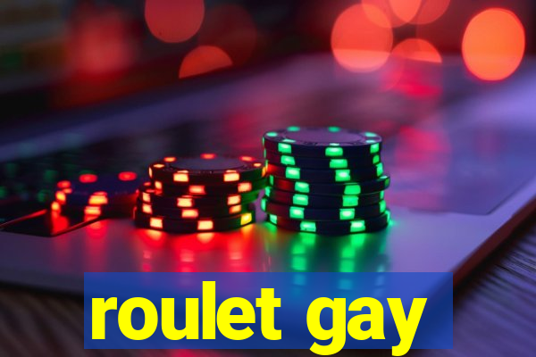 roulet gay